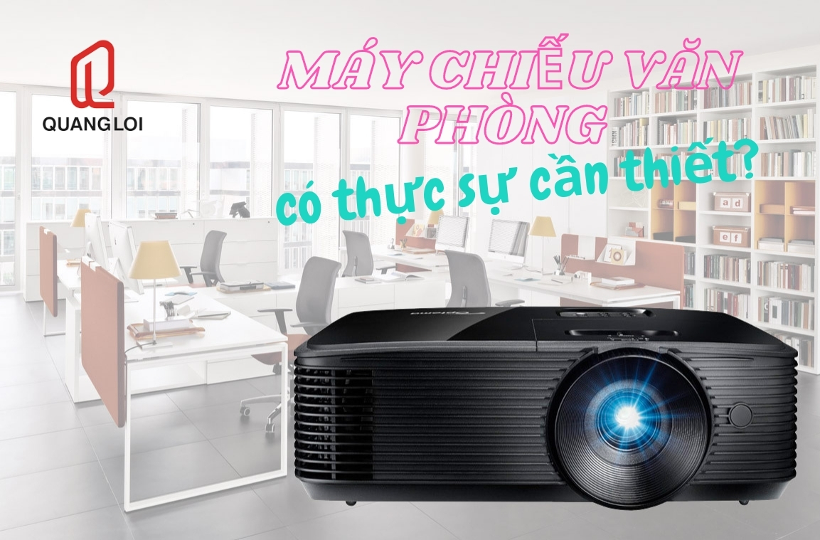 Máy chiếu văn phòng có thực sự cần thiết